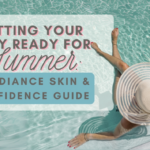 Getting Your Body Ready for Summer: A Radiance Skin & Confidence Guide